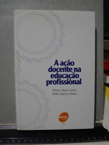 Livro A Ação Docente Na Educação Profissional Heloisa Gomes 0