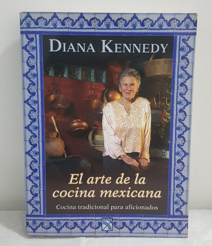 Libro El Arte De La Cocina Mexicana Diana Kennedy B50 0