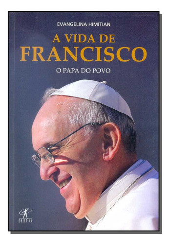 A Vida De Francisco  O Papa Do Povo 0