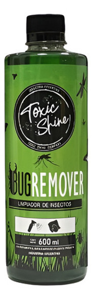 Bug Remover Toxic Shine Removedor De Insectos 600 Ml 0 Bug Remover Toxic Shine Removedor De Insectos 600 Ml 0