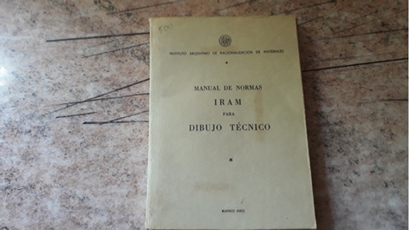 Manual De Normas Iram Para Dibujo Técnico. 0 Manual De Normas Iram Para Dibujo Técnico. 0