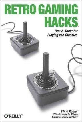 Retro Gaming Hacks - Chris Kohler 0
