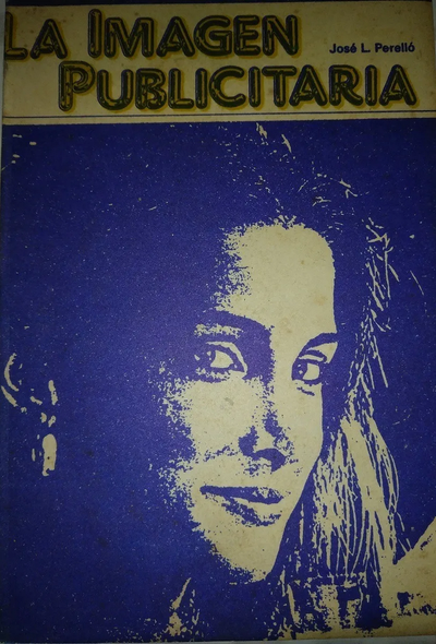 The Advertising Image – José L. Perelló Cabrera – University of Havana – 1990 (Used)