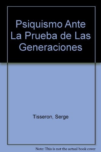 El Psiquismo Ante La Prueba De Las Generaciones - Serge Tiss 0