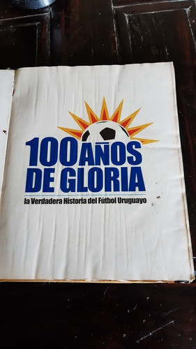 100 Años De Gloria Del Fútbol Uruguayo 0