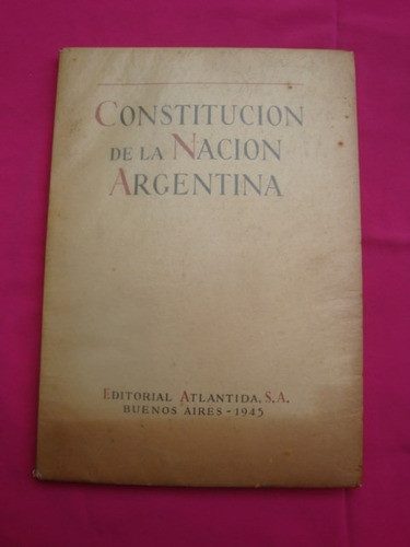 Constitucion De La Nacion Argentina - Ed. Atlantida 1945 0