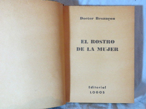El Rostro De La Mujer, Doctor Besancon - Edit. Logos 1954 1