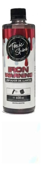 Toxic Shine Limpiador Iron Warning Ferrico Llantas 600ml 0