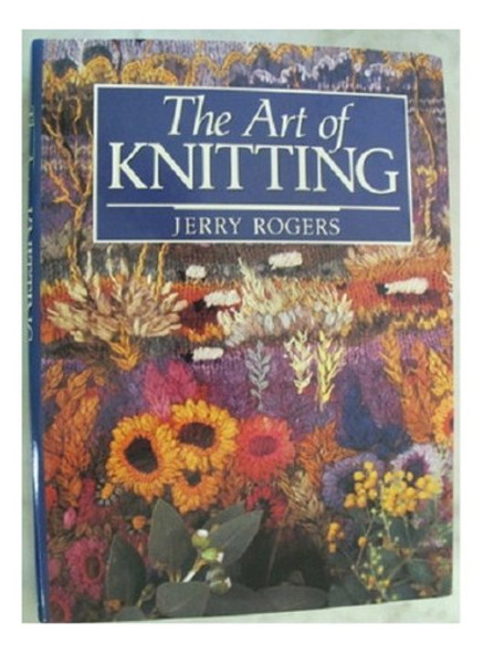 The Art Of Knitting De Rogers Pela Quality Books (1980) 0