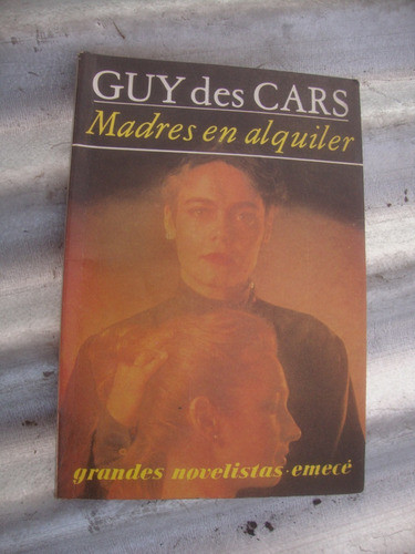 Madres En Alquiler Y La Enamorada - Guy Des Cars - Emece 0