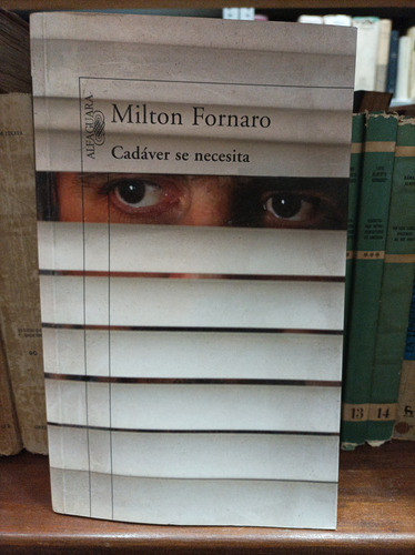 Cadáver Se Necesita. Milton Fornaro 0