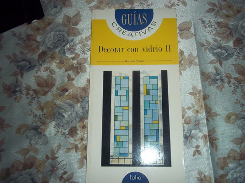 Guias Creativas - Decorar Con Vidrio Ii - Maria Di Spirito 0