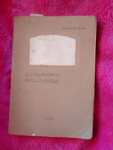 Al Margen De Las Horas De Ricardo Del Campo 1910 0