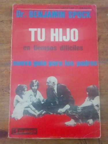 Libro Tu Hijo En Tiempos Difíciles De Dr Benjamín Spock (8) 0