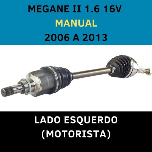 Semi Eixo Esquerdo Megane 1.6 16v Manual 2006 A 2013 1