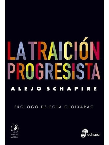 La Traición Progresista - Schapire, Alejo - Es 0