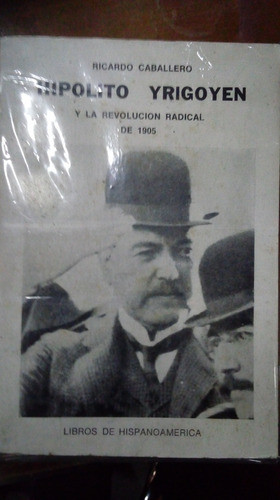 Libro Hipolito Irigoyen Y La Revolución Radical De 1905 0
