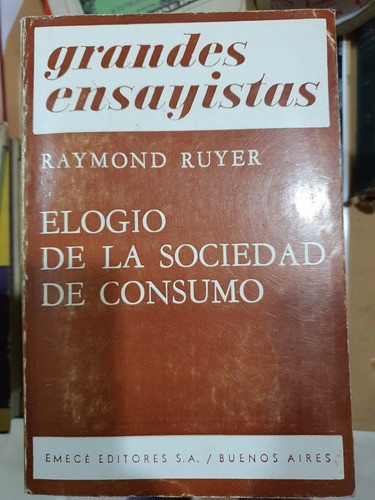 Libro:elogio De La Sociedad De Consumo-raymond Ruyer 0