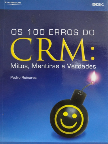 100 Erros Do Crm Mitos Mentiras E Verdades Pedro Reinares 0