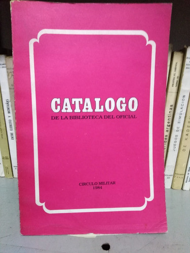 Catalogo De La Biblioteca Del Oficial Año 1984 0