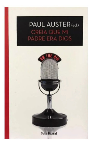 Creía Que Mi Padre Era Dios - Paul Auster - Seix Barral 0