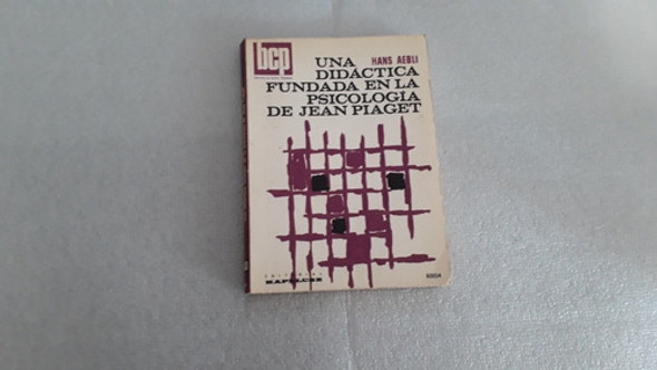 Una Didáctica Fundada En La Psicología De Jean Piaget. Kapel 0