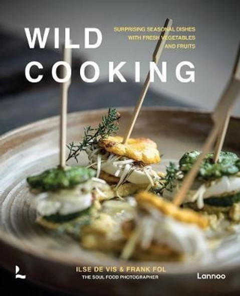 Wild Cooking : Surprising Seasonal Dishes With F(bestseller) 0