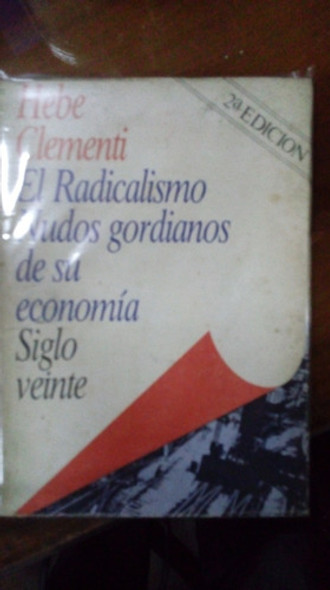 Libro El Radicalismo Nudos Gordianos De Su Economía 0