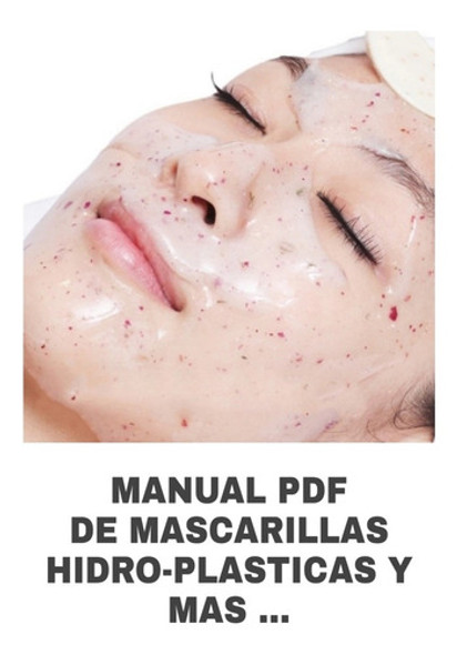 Manual De Elaboraciones De Mascarillas Hidro-plasticas Pdf 0 Manual De Elaboraciones De Mascarillas Hidro-plasticas Pdf 0