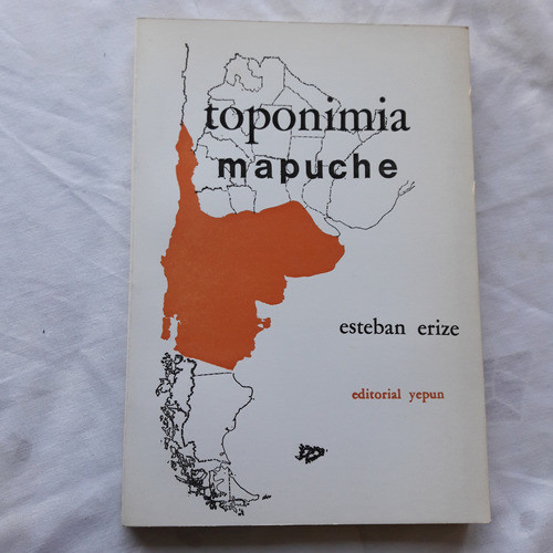 Toponimia Mapuche - Esteban Erize - Editorial Yepun 1990 0