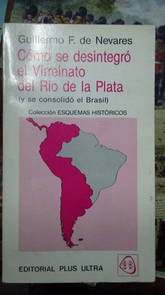 Libro Como Se Desintegro El Virreinato Del Rio De La Plata 0