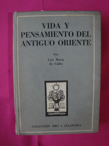 Vida Y Pensamiento Del Antiguo Oriente - Luis Maria De Cadiz 0