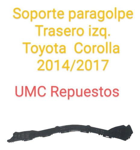 Soporte Paragolpes Trasero Izquierdo Toyota Corola 14/17 Ori 0