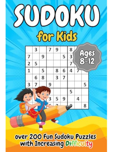 Sudoku For Kids Ages 8-12: Over 200 Fun Sudoku 0