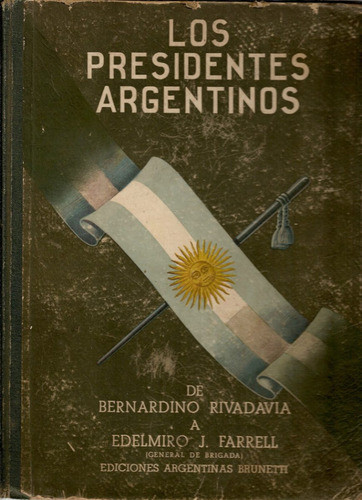 Los Presidentes Argentinos  - Edic. Argentinas Brunetti 0