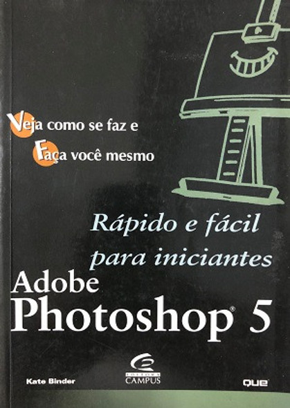 Adobe Photoshop 5 - Rápido E Fácil Para Iniciantes De Kate Binder Pela Campus (1999) 0