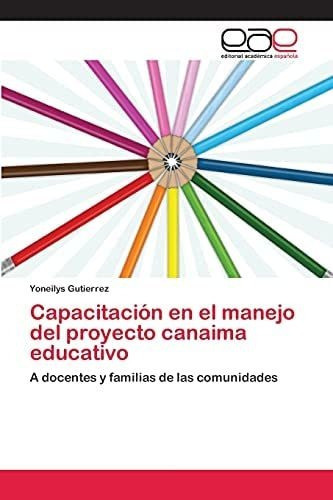 Libro: Capacitación En El Manejo Del Proyecto Canaima A Y De 0