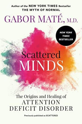 Libro: Scattered Minds: The And Healing Of Attention Deficit 0
