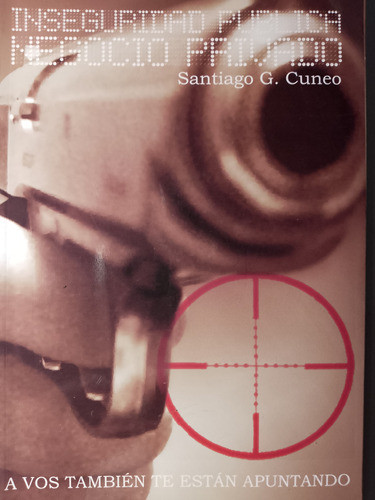 Inseguridad Publica Negocio Privado - Santiago Cuneo - Nuevo 0