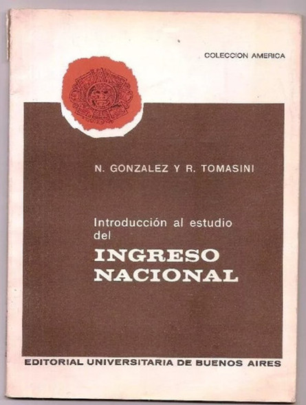 Introduccion Al Ingreso Nacional - Gonzalez - Tomasini Ed Un 0 Introduccion Al Ingreso Nacional - Gonzalez - Tomasini Ed Un 0