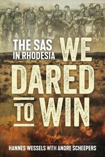 Book : We Dared To Win The Sas In Rhodesia - Wessels, Hanne 0