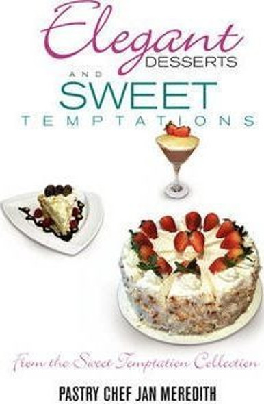 Elegant Desserts And Sweet Temptations - Pastry Chef Jan ... 0
