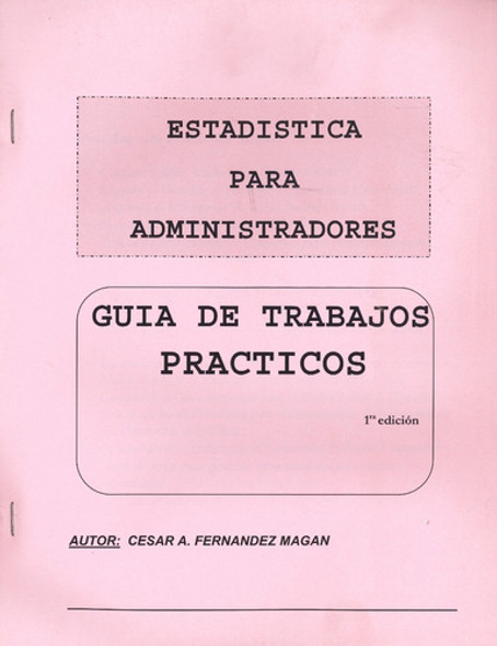 Estadística Para Administradores Guía T P  Fernandez Magan 0