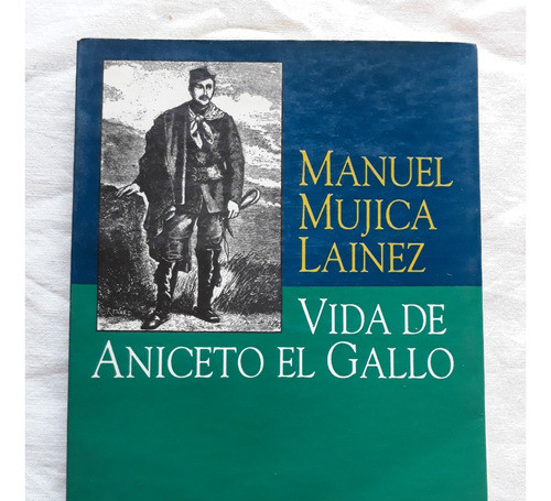 Vida De Aniceto El Gallo H. Ascasubi - Manuel Mujica Lainez 0