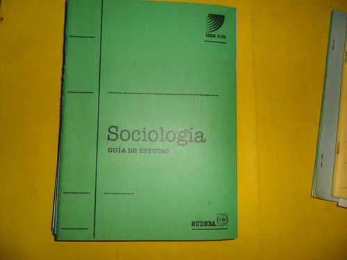 Sociologia Gui De Estudio Uba Xxi Eudeba 1994 Shuberoff 0