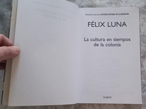 La Cultura En Tiempos De La Colonia - Felix Luna 1
