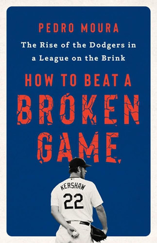 Libro: How To Beat A Broken Game: The Rise Of The Dodgers In 0