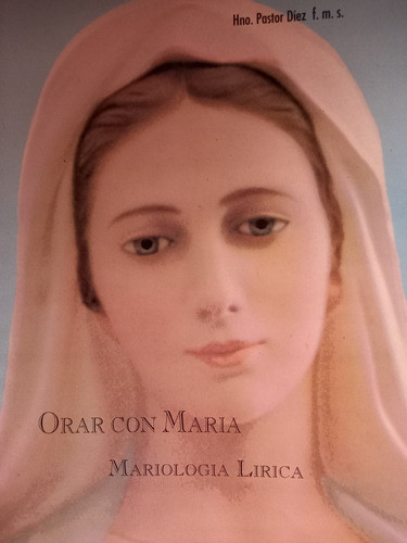 Orar Con Maria Mariología Lírica Hermano Pastor Diez 0