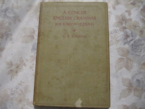 A Concise English Grammar For Foreign Students - Eckersley 0