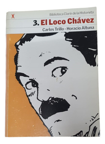El Loco Chavez. Carlos Trillo / Horacio Altuna. Clarin 0